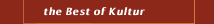 the Best of Kultur